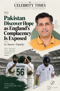 Pakistan Discover Hope as England’s Complacency Is Exposed :WTC by Saurav Tripathy
